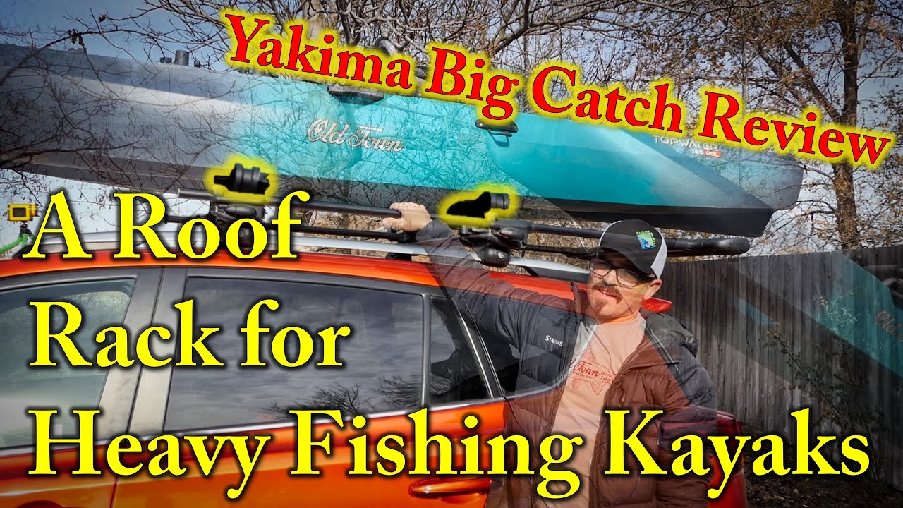 Roof Rack for Heavy Fishing Kayaks: Yakima Big Catch Review