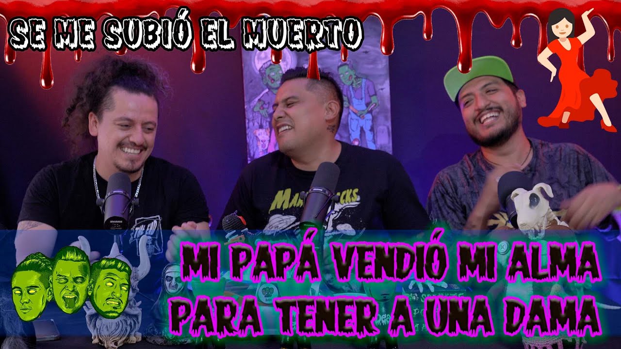 Se me subió el muerto - Ep55 Mi papá vendió mi alma para tener a una dama
