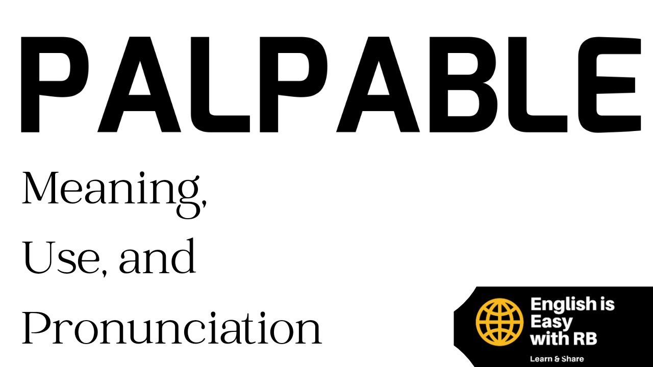 PALPABLE : MEANING AND USE || ADVANCED ENGLISH WORDS EVERYONE SHOULD LEARN