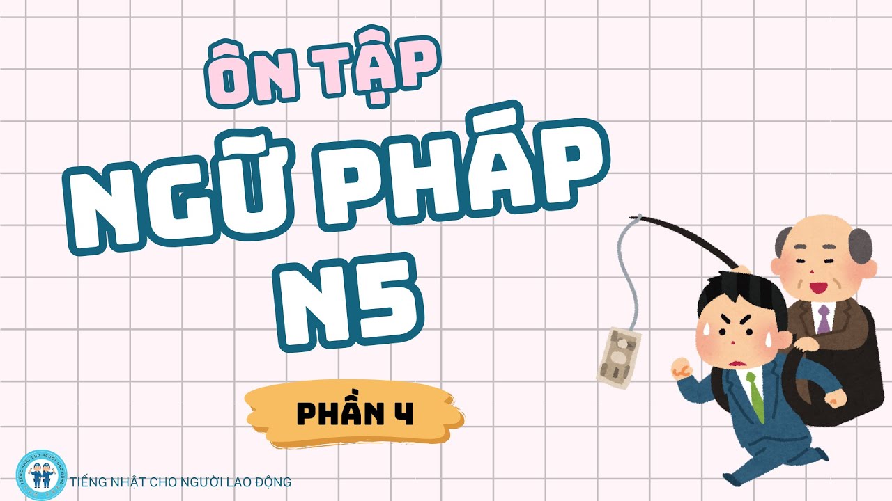 ÔN TẬP NGỮ PHÁP N5 (PHẦN 4)