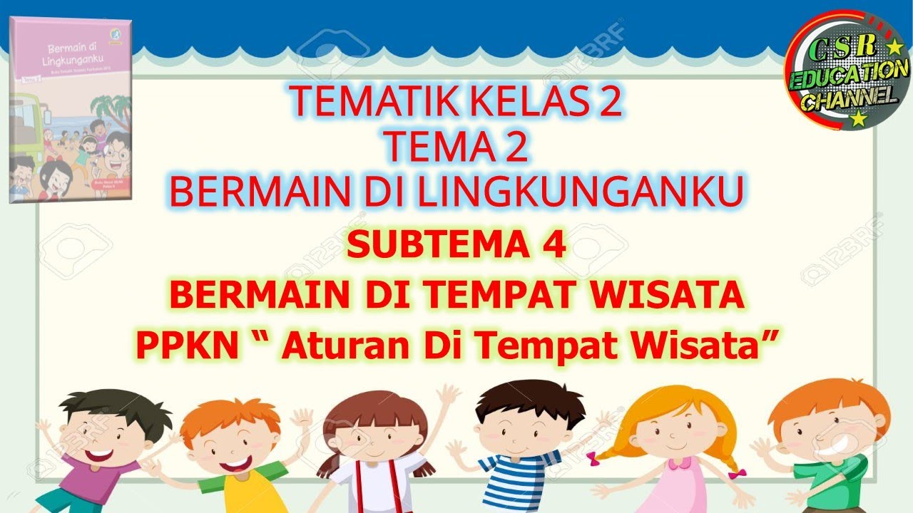 Kelas 2 Tematik : Tema 2  Subtema 4 