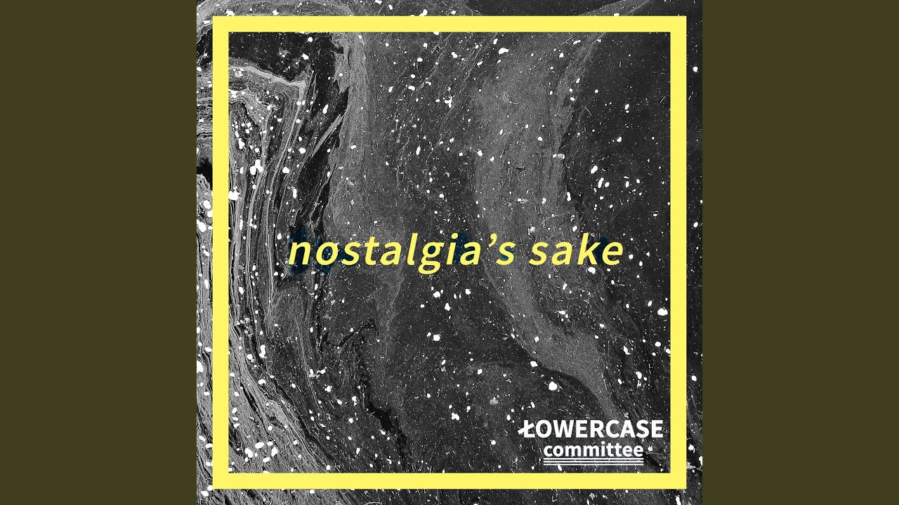 Nostalgia's Sake