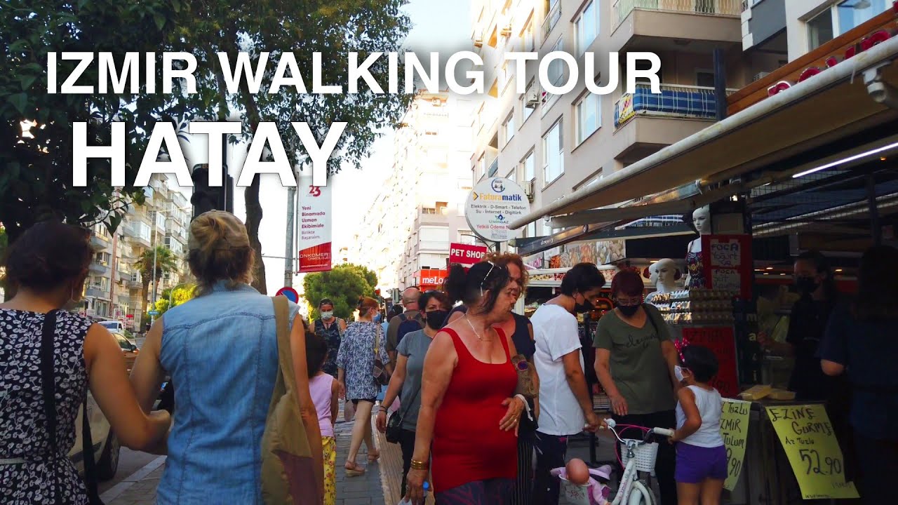 [4K] Izmir HATAY Walking Tour | Turkey Travel 2021