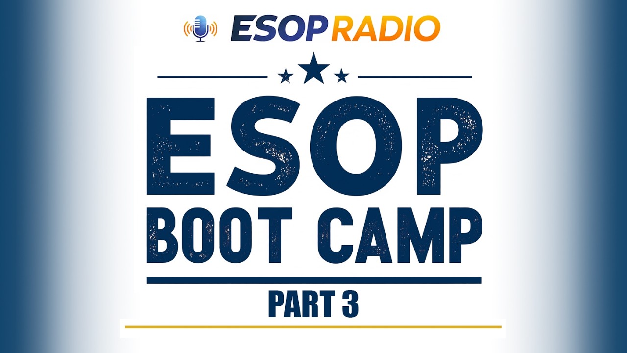 ESOP Boot Camp Part 3: Why Owners Choose ESOPs — and Why They Don’t | ESOP Radio