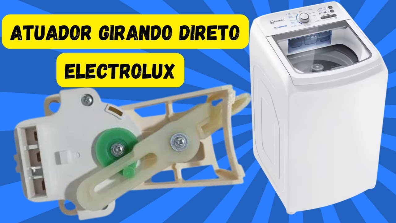 ⛔️⚠️MÁQUINA  ELECTROLUX ATUADOR  GIRANDO SEM PARAR -TESTE E RESOLVA O PROBLEMA DA SUA MAQUINA
