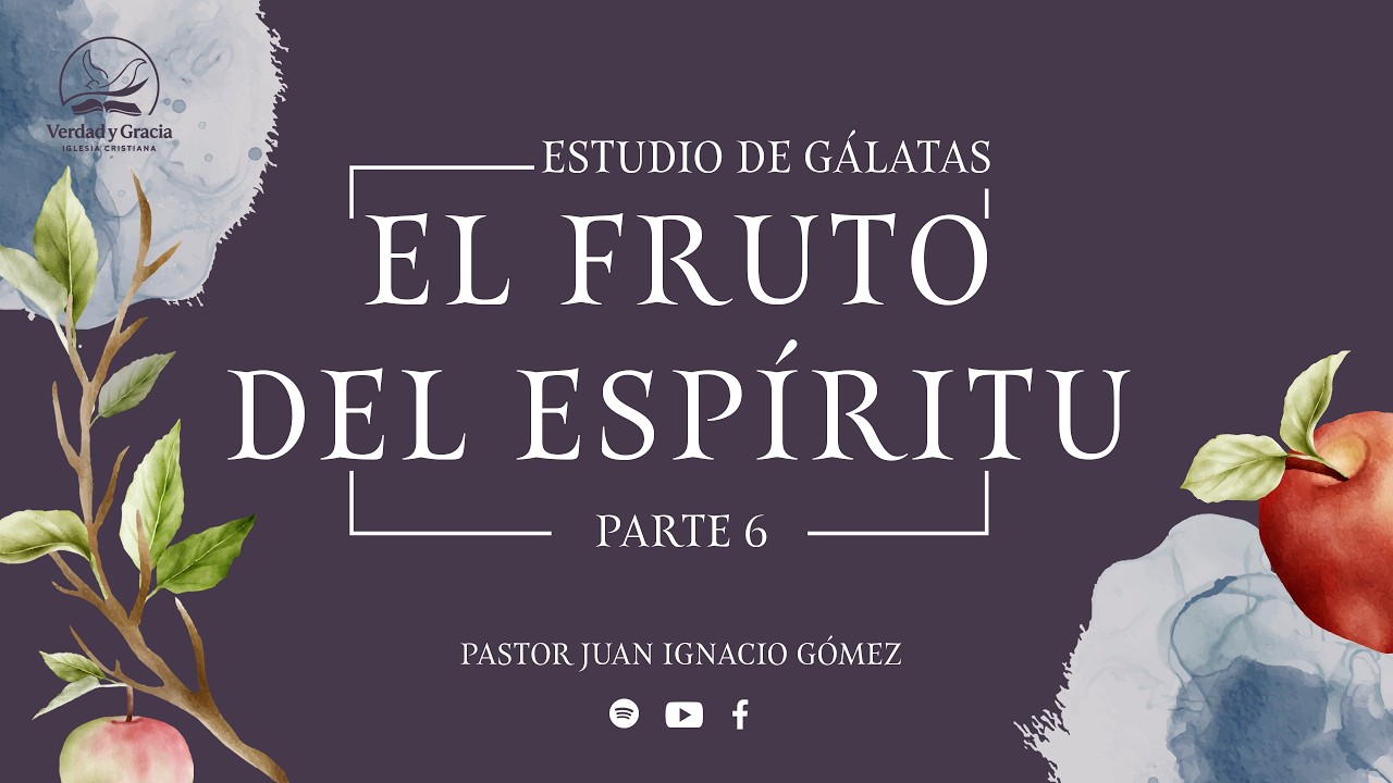 El fruto del Espíritu (Pte 6)- Gal 5:22-23