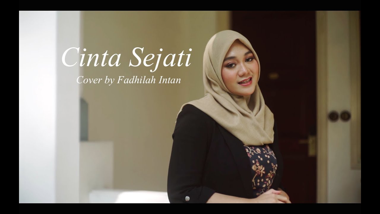CINTA SEJATI - ( OST. Habibie Ainun ) Cover by Fadhilah Intan