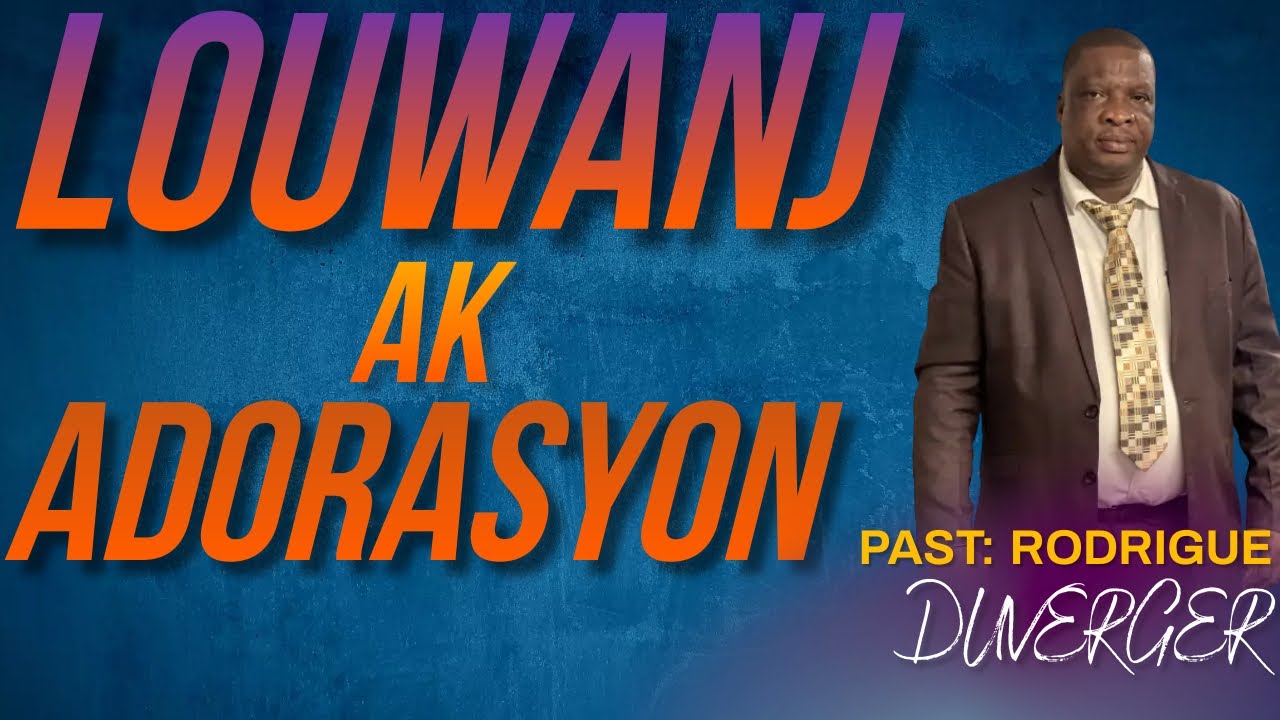 Louwanj ak Adorasyon | Pasteur Rodrigue Duverger |