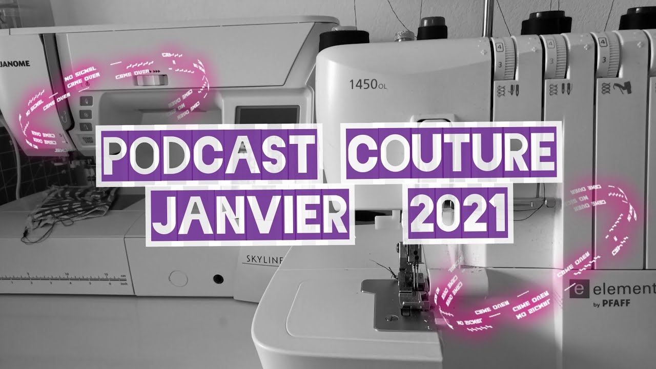 Podcast couture n°26 janvier 2021 😁