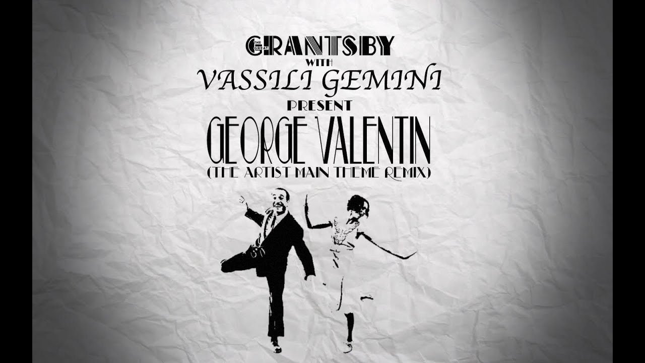 George Valentin (The Artist Main Theme Remix) | Ludovic Bource vs. Vassili Gemini