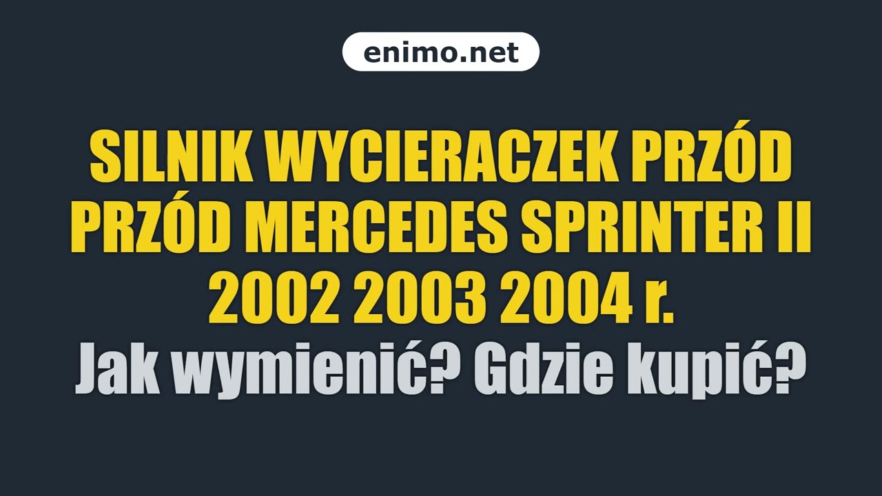 SILNIK WYCIERACZEK PRZÓD PRZÓD MERCEDES SPRINTER II 2002 2003 2004 r. Jak wymienić? Gdzie kupić?