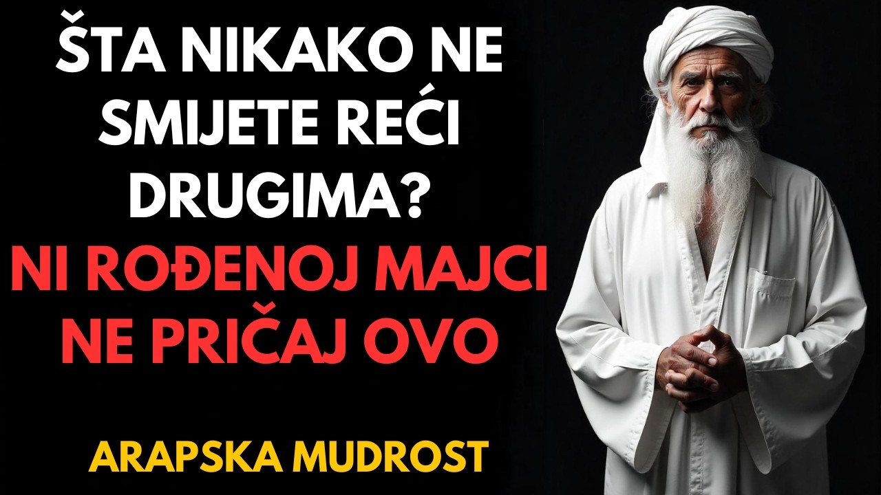 O ovome ne pričaj ni rođenoj majci! 3 ARAPSKE MUDROSTI O TOME &Scaron;TA NIKAKO NE SMETE REĆI DRUGIMA