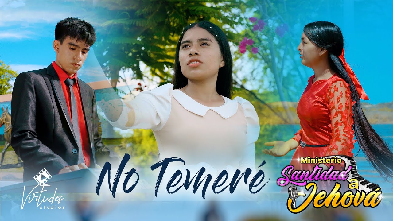 NO TEMERÉ / Ministerio Santidad a Jehová / Virtudes Studios