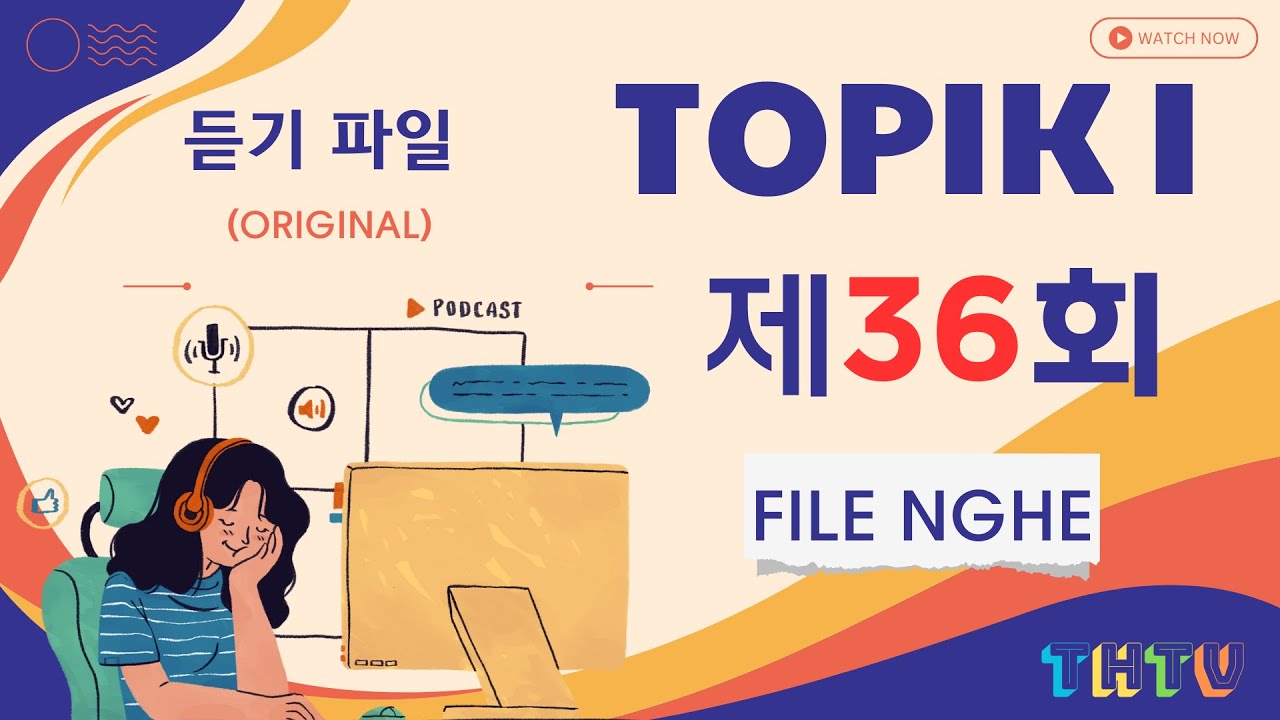 ĐỀ THI 36 TOPIK I (NGHE) - FILE NGHE GỐC (토픽 I - 제36회 - 듣기) - LISTENING - dựa tr&ecirc;n TOPIK I 83