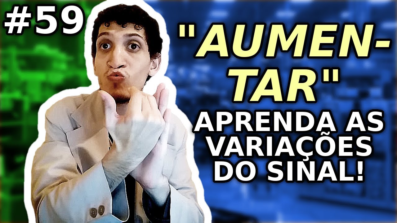 AUMENTAR em LIBRAS: Os varios sinais para vários contextos