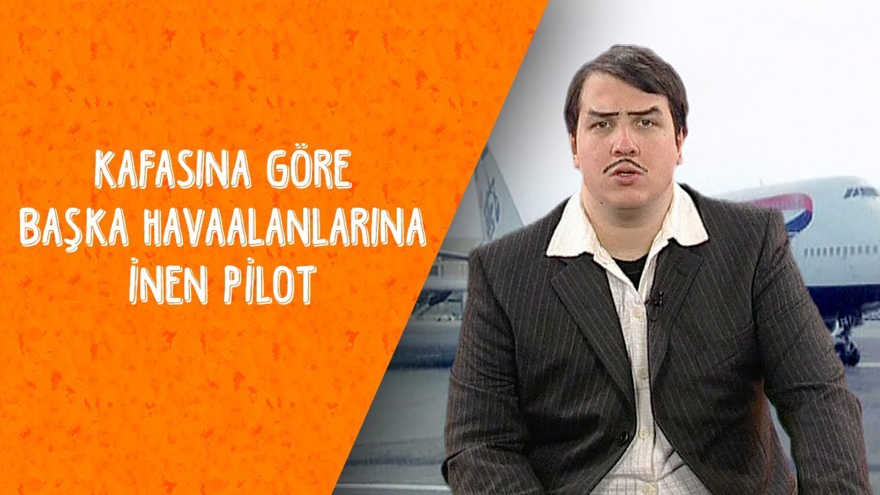 Kafasına Göre Başka Havaalanlarına İnen Pilot - Dikkat Şahan Çıkabilir