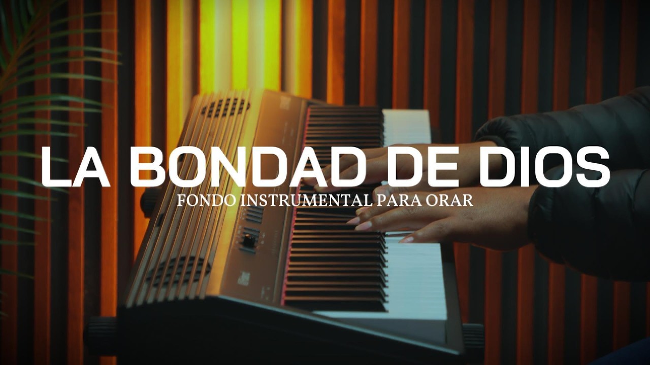 PIANO INSTRUMENTAL PARA ORAR - LA BONDAD DE DIOS  - FONDO MUSICAL
