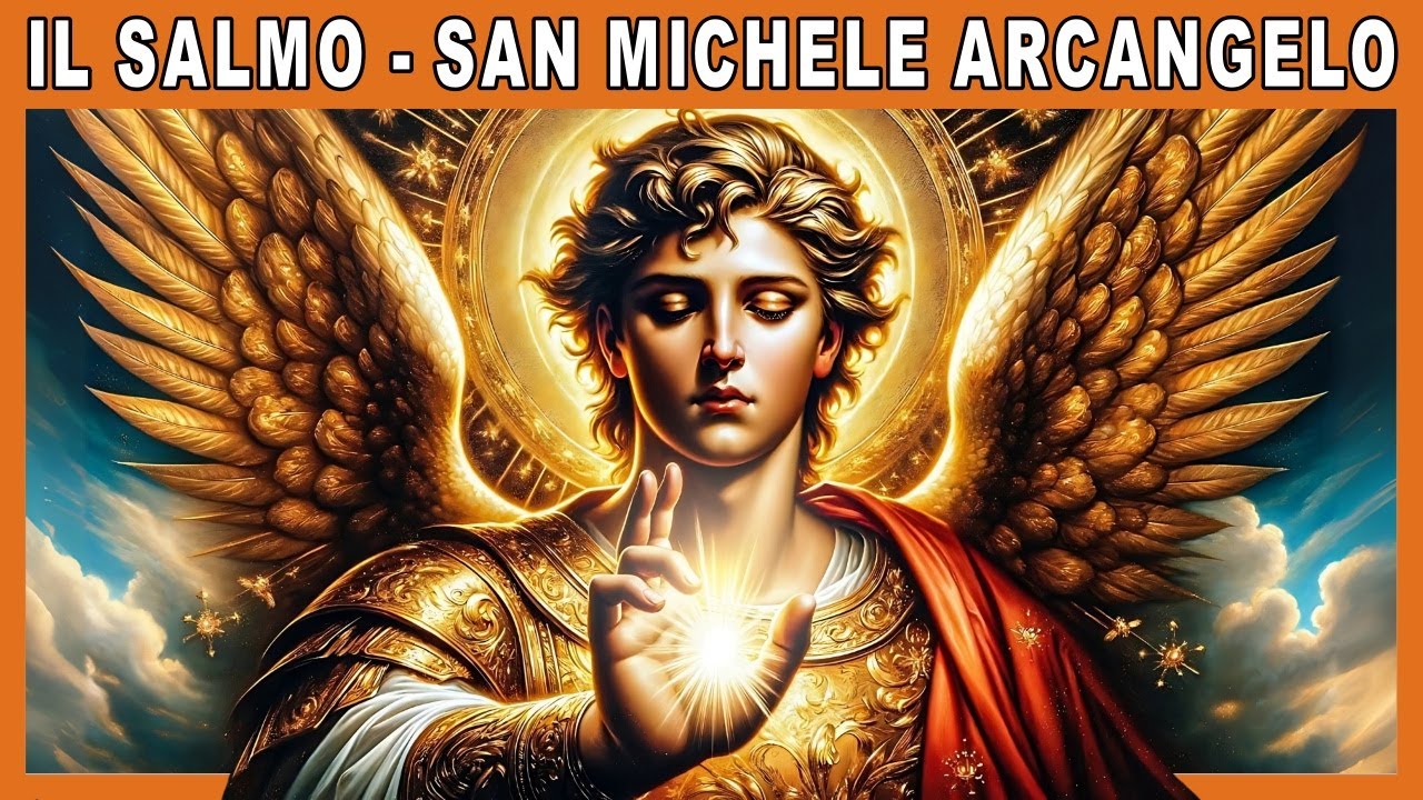 Preghiera potente del SALMO di SAN MICHELE ARCANGELO - Per espellere ogni male!