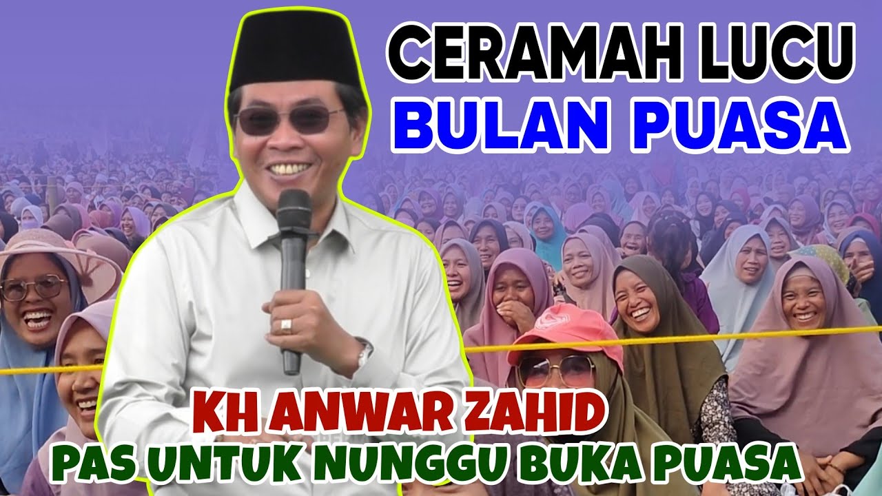 KH ANWAR ZAHID TERBARU - CERAMAH LUCU BULAN PUASA
