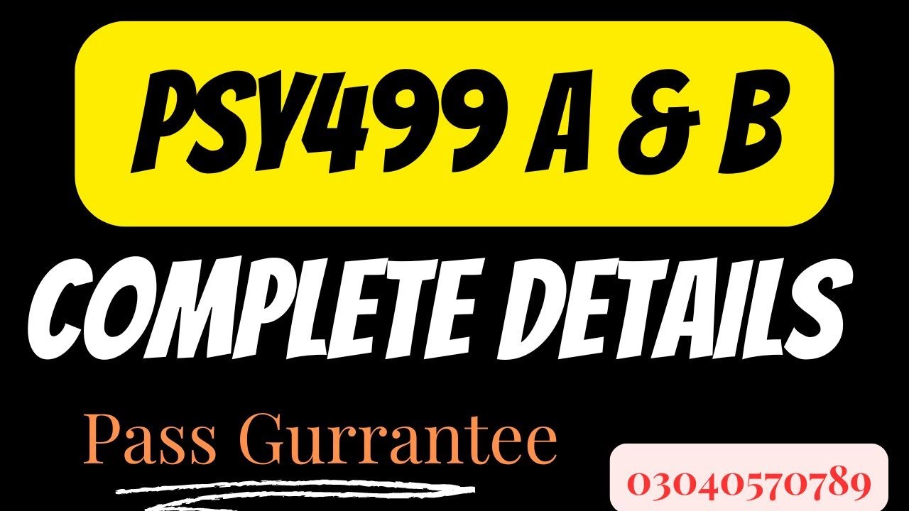 PSY499 A | Psy499 B | Psy499 A Complete Details | How to Pass Psy499 Research Project? 03040570789