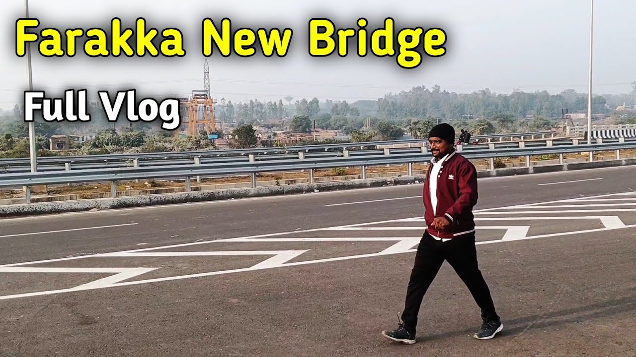 Farakka new bridge full Vlog || 😍 फरक्का का नया ब्रिज फुल कंप्लीट होने से पहले ब्लॉक बना लिया || 🤳🏻