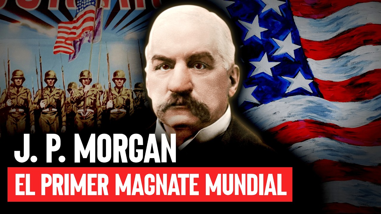 J. P. Morgan: El Banquero que Dominó a los Estados Unidos