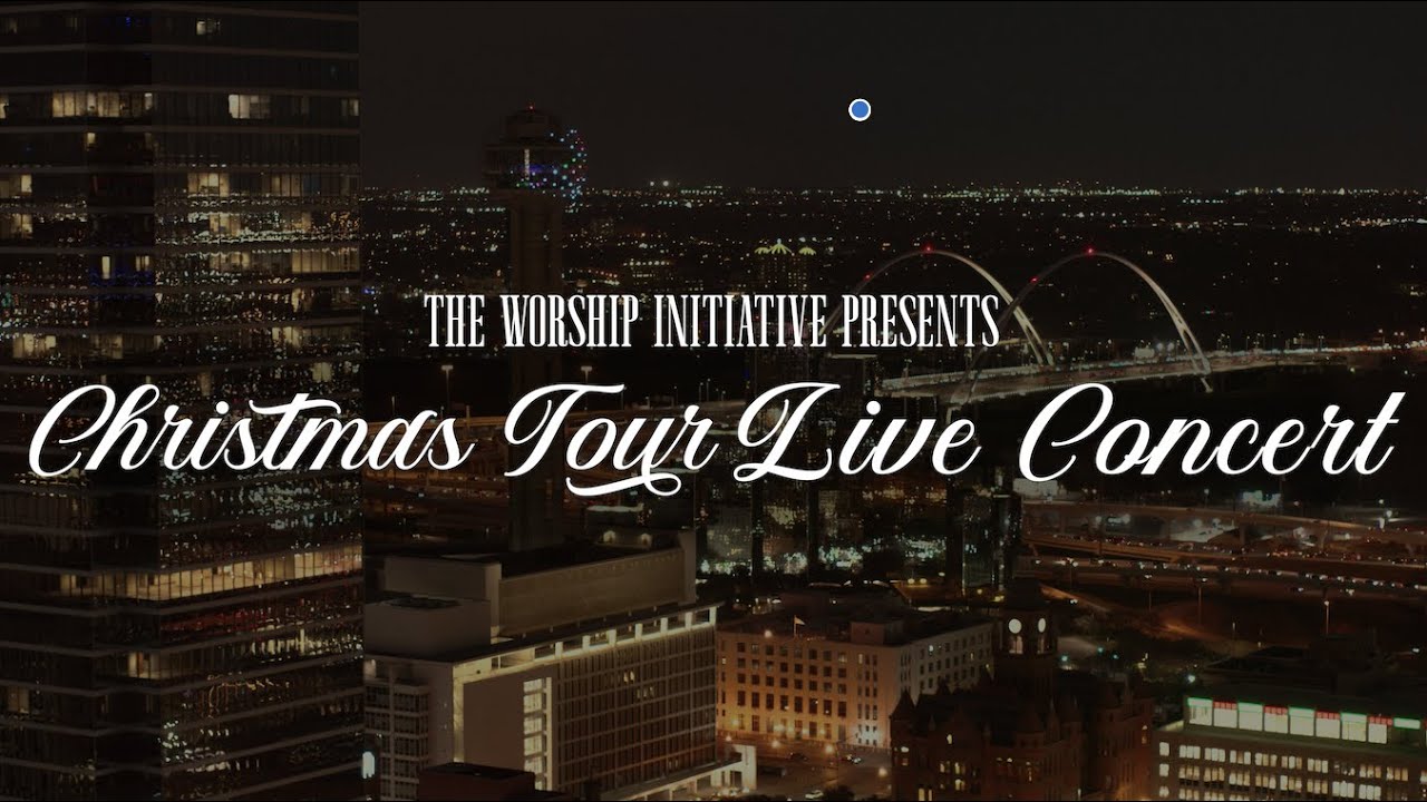 Christmas Tour Live (Full Concert) | The Worship Initiative