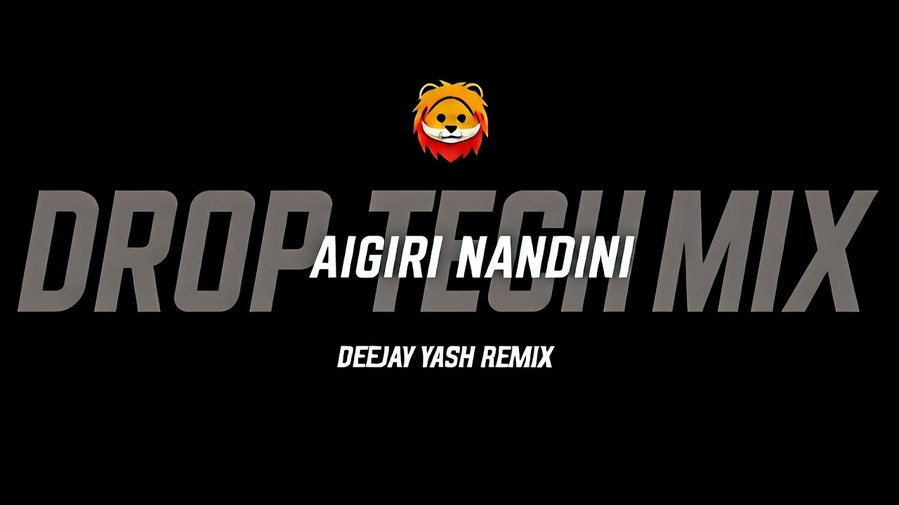 AIGIRI NANDINI - DROP TECH MIX - DEEJAY YASH REMIX - NAVRATRI SPECIAL DJ SONG 