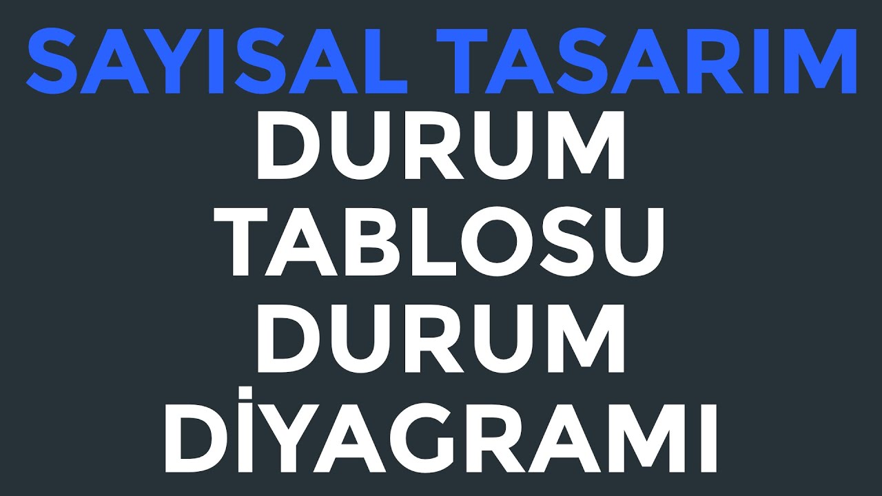 Sayısal Tasarım | Durum Tablosu ve Diyagramı (State Diagram)