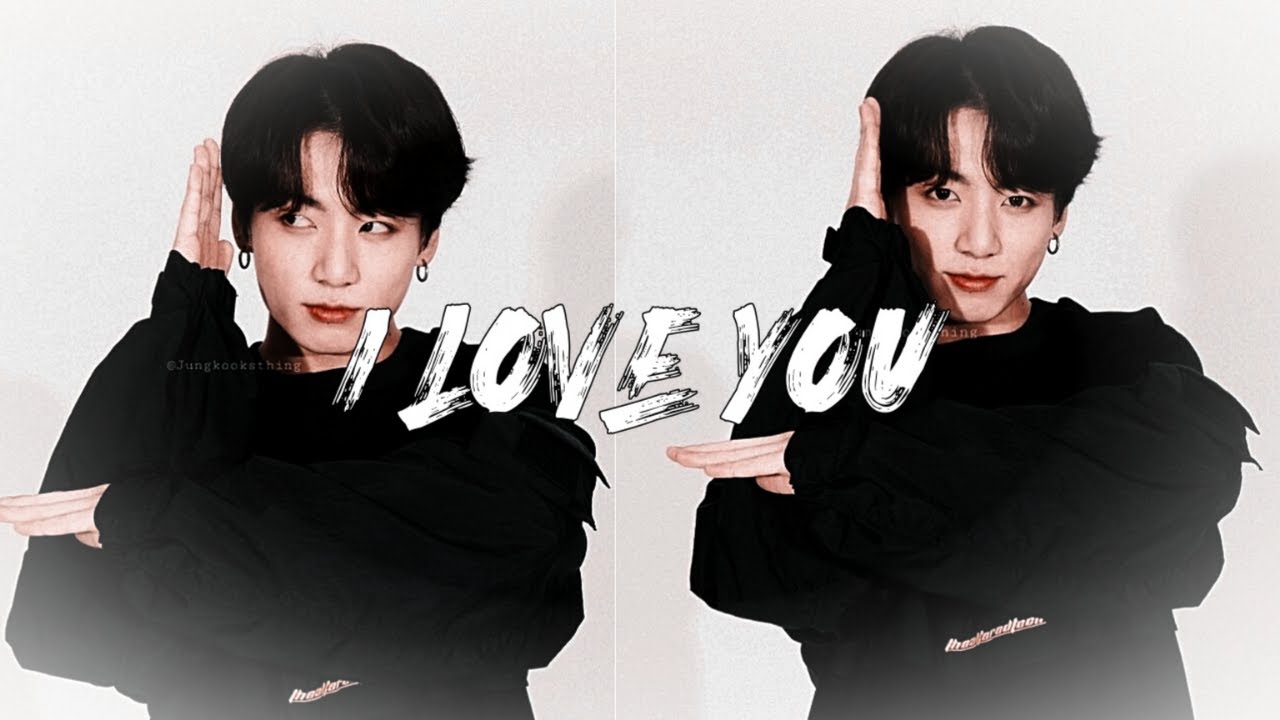 Jeon Jungkook - I Love You [FMV]