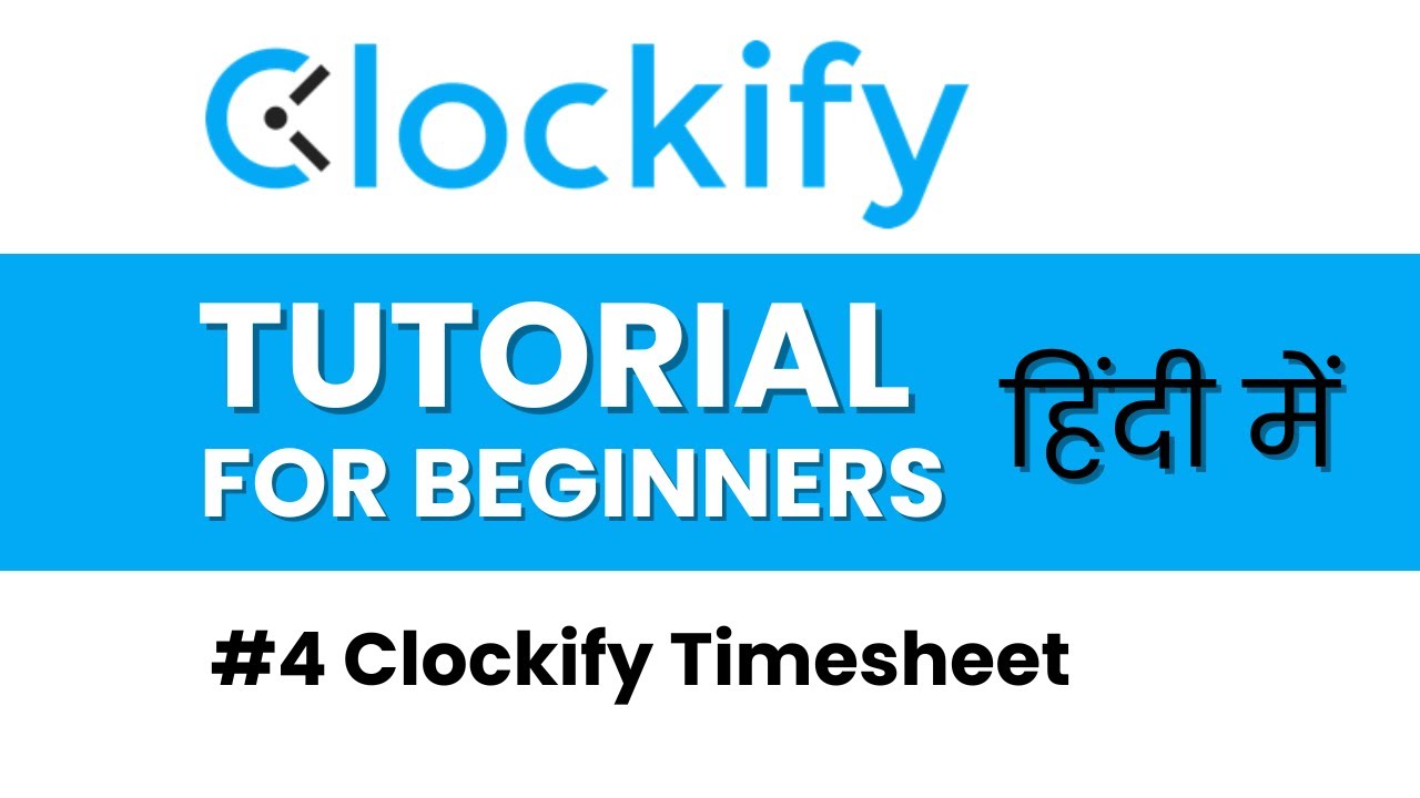 Clockify Timesheet Explained in Hindi | Clockify Time Tracker Tutorial in Hindi(2024)