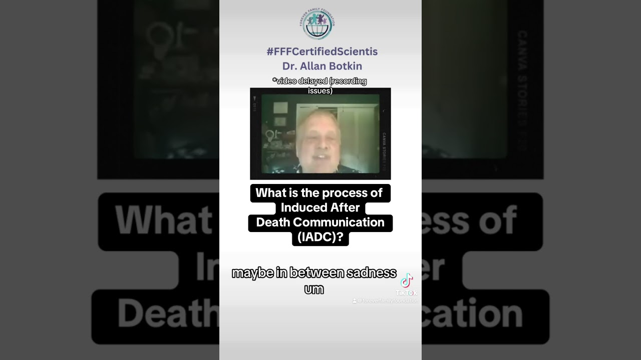 What is the process of Induced After Death Communication? (IADC) with Dr. Allan Botkin