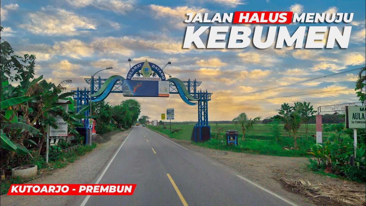 KONDISI TERKINI JALAN PURWOREJO SAMPAI KEBUMEN | KUTOARJO SAMPAI PREMBUN