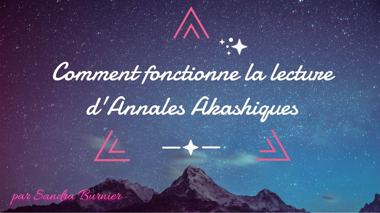 Comment fonctionne la lecture d'Annales Akashiques ?