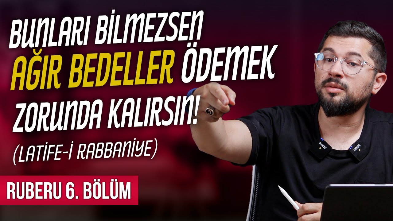 Bunları Bilmezsen Ağır Bedeller Ödemek Zorunda Kalırsın! | Latife-i Rabbaniye | Ruberu B6