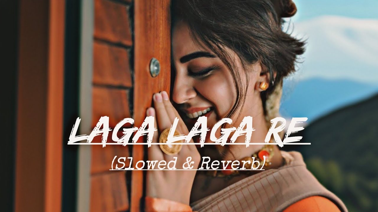 Laga Laga Re - (Slowed & Reverb) | Maine Pyaar Kyun Kiya | T-Series