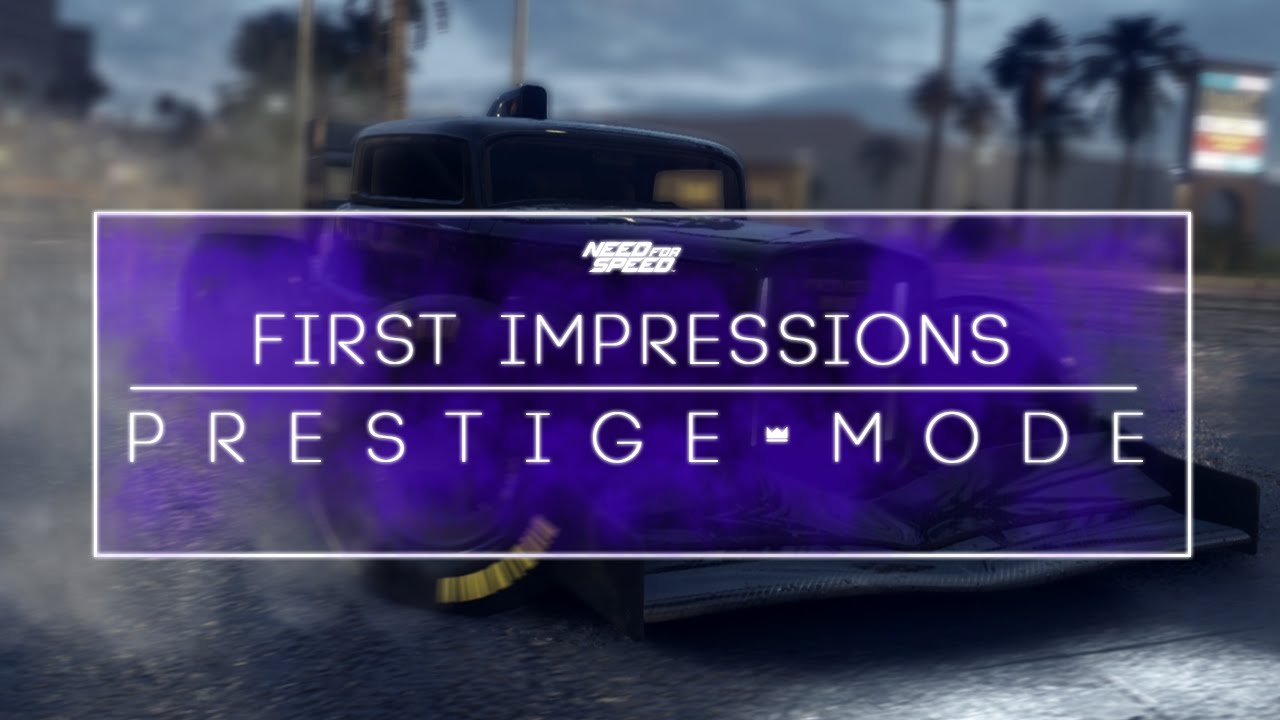 First Thoughts | PRESTIGE MODE WALKTHROUGH | SPEEDLISTS UPDATE | Need for Speed 2015