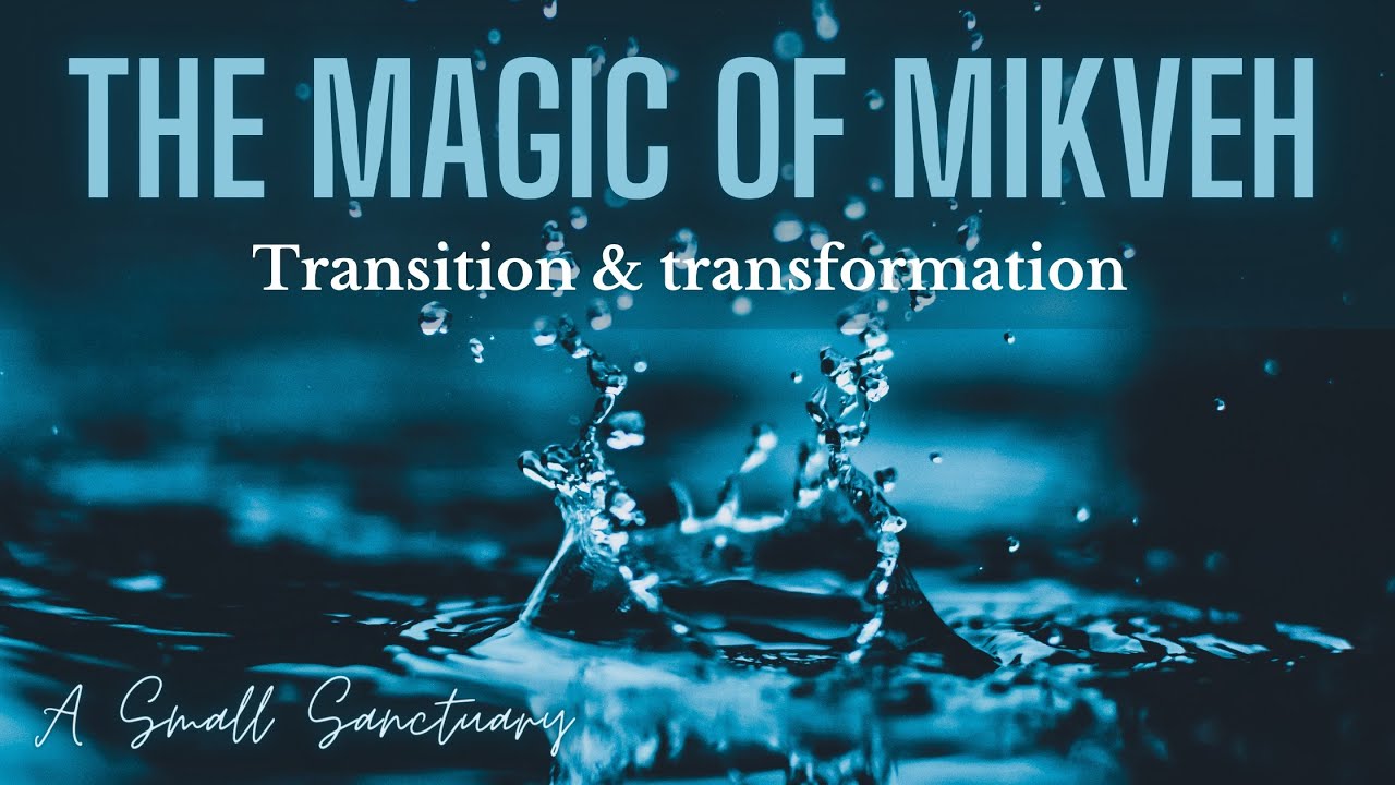 💦The Magic of Mikveh - transition & transformation