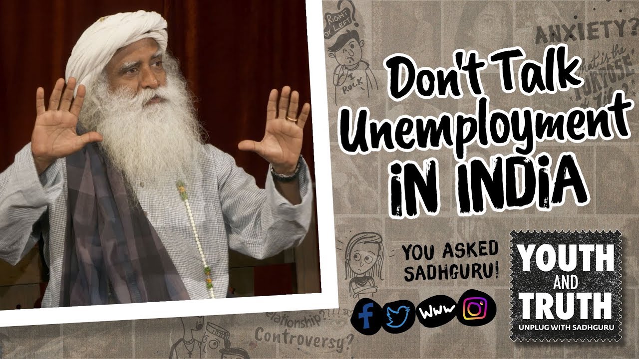 Don’t Talk Unemployment in India #UnplugWithSadhguru