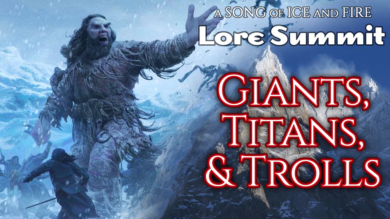 Why There Are Giants in A Song of Ice and Fire, Explained - Lore Summit - A Game of Thrones