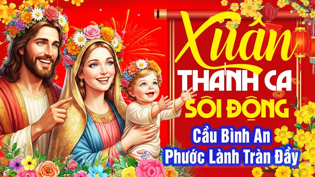 Nhạc Thánh Ca Mùa Xuân 2026 Sôi Động Cực Hay - Cầu Bình An Cho Gia Đình - Xuân BÍNH NGỌ 2026