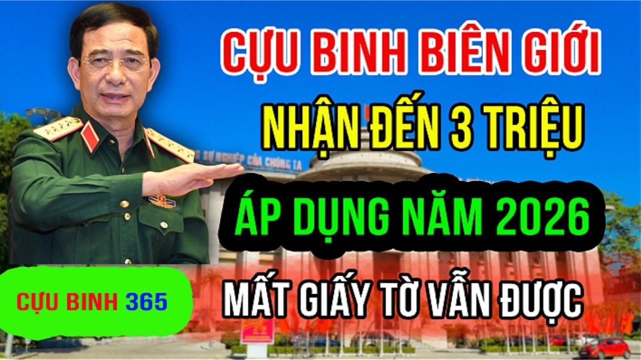 TIN VUI 2026: Cựu Binh Biên Giới & Làm Nhiệm Vụ Quốc Tế Nhận Trợ Cấp Đến 3 Triệu Đồng ?