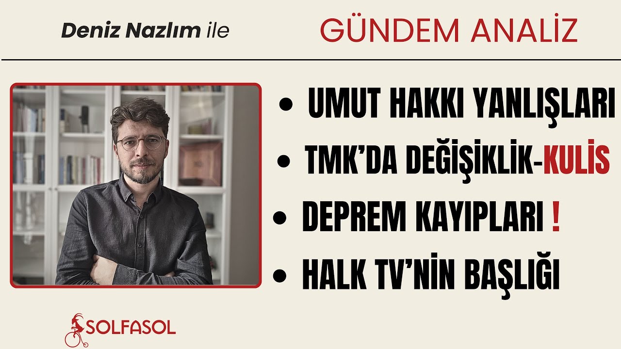 Umut Hakkı Kimleri Kapsıyor? | Deprem Kayıpları Nerede? | Gündem Analiz
