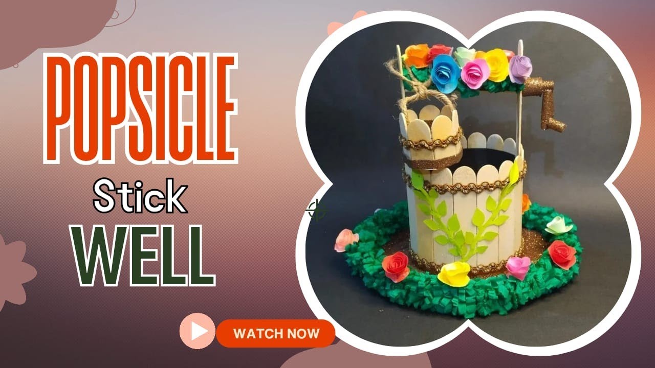 Popsicle Sticks Crafts - Beautiful DIY Water Well made with Ice Cream Sticks