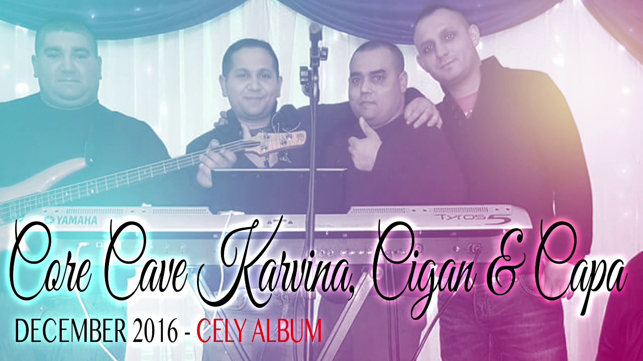 Core Cave Karvina, Cigan & Capa - *** CELY ALBUM ***