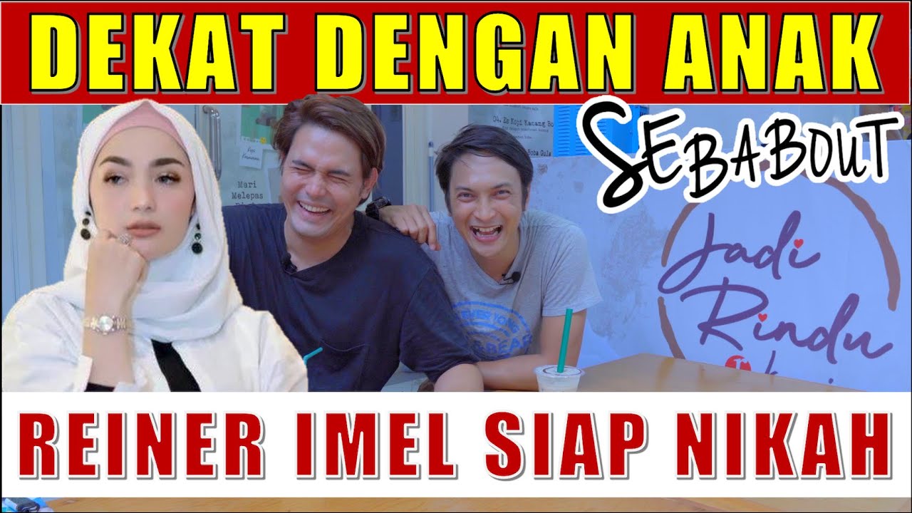 #SEBABOUT REINER DEKAT DENGAN ANAK. IMEL SIAP NIKAH !?