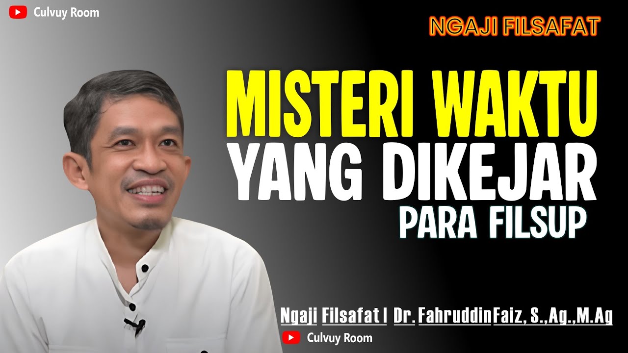 MISTERI TENTANG WAKTU YANG DIKEJAR PARA FULSUP | NGAJI FILSAFAT FAHRUDIN FAIZ, M.AG
