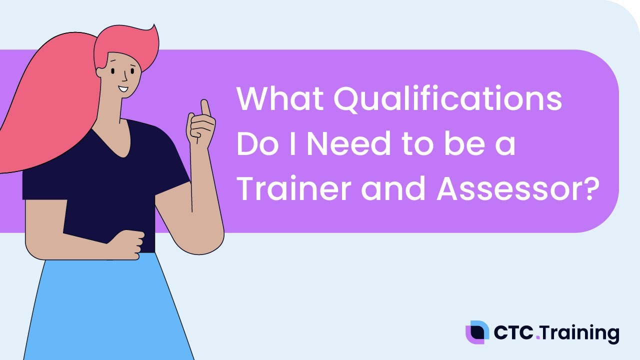 What Qualifications Do I Need to be a Trainer and Assessor?