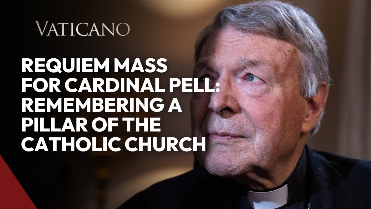 Requiem Mass for Cardinal George Pell: Remembering a Pillar of the Catholic Church