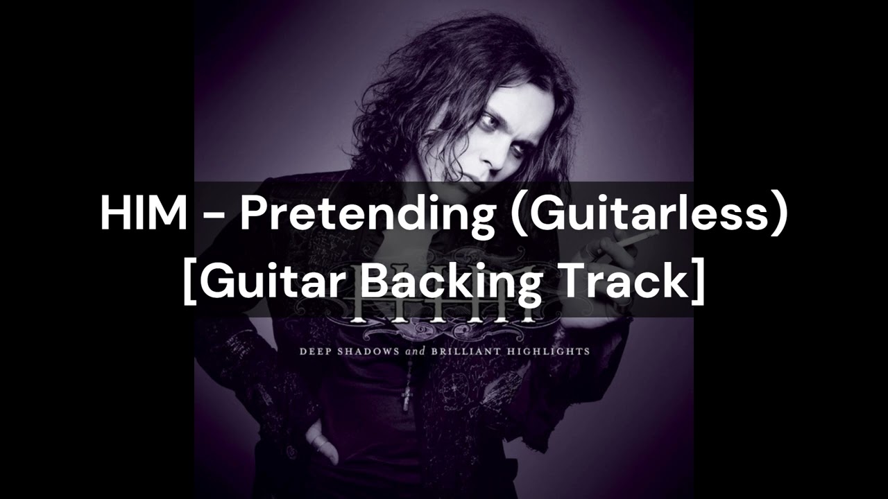 HIM - Pretending (Guitarless) [Guitar Backing Track]